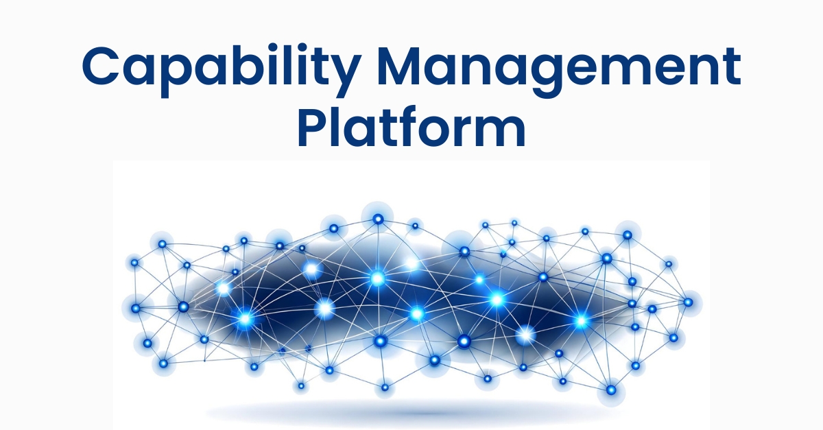 Capability Management Platform: The Missing Layer in Business Execution