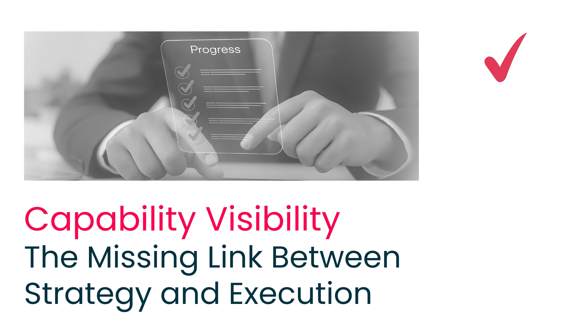 Capability Visibility: The Missing Link Between Strategy and Execution